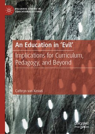 An Education in 'Evil' : Implications for Curriculum, Pedagogy, and Beyond