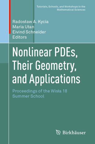 Nonlinear PDEs, Their Geometry, and Applications : Proceedings of the Wisła 18 Summer School