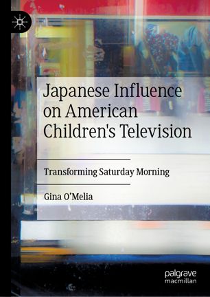 Japanese influence on American children's television : transforming saturday morning