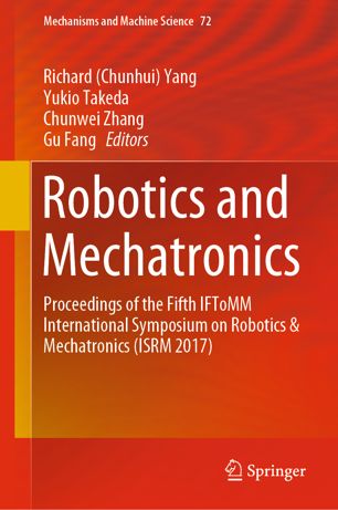 Robotics and Mechatronics : Proceedings of the Fifth IFToMM International Symposium on Robotics & Mechatronics (ISRM 2017)