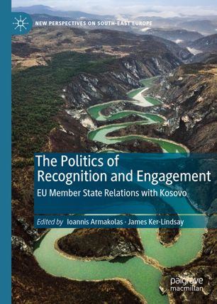 The politics of recognition and engagement : EU member state relations with Kosovo