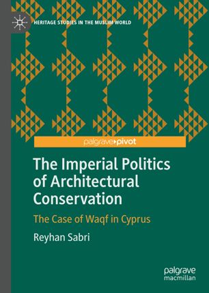 The imperial politics of architectural conservation : the case of Waqf in Cyprus
