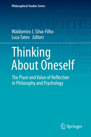 Thinking about oneself : the place and value of reflection in philosophy and psychology