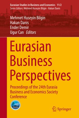 Eurasian business perspectives : proceedings of the 24th Eurasia Business and Economics Society Conference