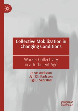 Collective mobilization in changing conditions : worker collectivity in a turbulent age