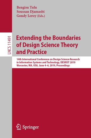 Extending the Boundaries of Design Science Theory and Practice : 14th International Conference on Design Science Research in Information Systems and Technology, DESRIST 2019, Worcester, MA, USA, June 4-6, 2019, Proceedings