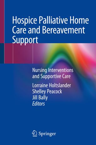 Hospice palliative home care and bereavement support : nursing interventions and supportive care