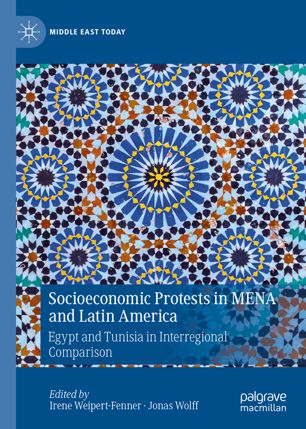 Socioeconomic protests in MENA and Latin America : Egypt and Tunisia in interregional comparison