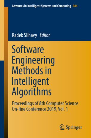 Software Engineering Methods in Intelligent Algorithms : Proceedings of 8th Computer Science On-line Conference 2019, Vol. 1