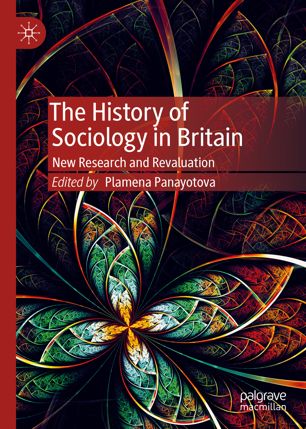 The history of sociology in Britain : new research and revaluation