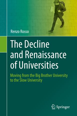 The Decline and Renaissance of Universities : Moving from the Big Brother University to the Slow University