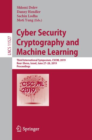 Cyber security cryptography and machine learning : third international conference, CSCML 2019, Beer-Sheva, Israel, June 27-28, 2019 : proceedings