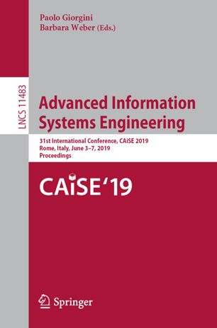 Advanced information systems engineering : 31st international conference, CAiSE 2019, Rome, Italy, June 3-7, 2019 : proceedings