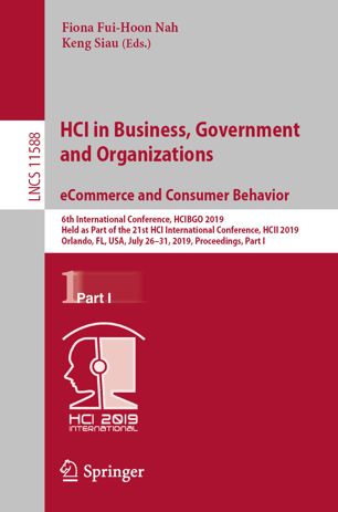 HCI in business, government, and organizations : 6th international conference, HCIBGO 2019, held as part of the 21st HCI international conference, HCII 2019, Orlando, FL, USA, July 26-31, 2019 : proceedings Part 1