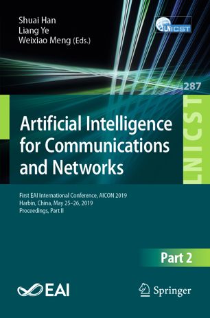 Artificial Intelligence for Communications and Networks : First EAI International Conference, AICON 2019, Harbin, China, May 25-26, 2019, Proceedings, Part II