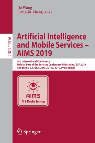 Artificial Intelligence and Mobile Services - AIMS 2019 : 8th international conference, held as part of the Services Conference Federation, SCF 2019, San Diego, CA, USA, June 25-30, 2019, proceedings