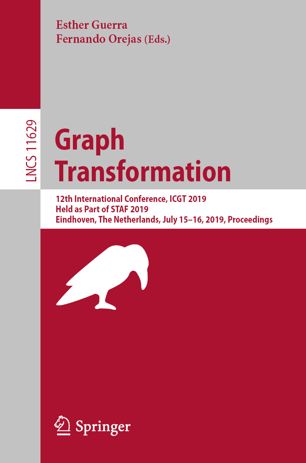 Graph transformation 12th International Conference, ICGT 2019 : held as part of STAF 2019, Eindhoven, the Netherlands, July 15-16, 2019 : proceedings