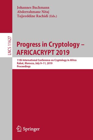 Progress in cryptology - AFRICACRYPT 2019 : 11th international conference on cryptology in Africa, Rabat, Morocco, July 9-11, 2019 : proceedings