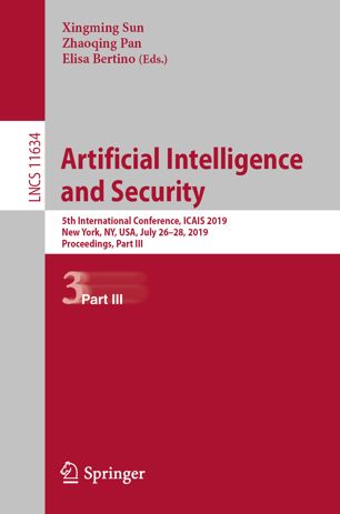 Artificial intelligence and security : 5th international conference, ICAIS 2019, New York, NY, USA, July 26-28, 2019 : proceedings Part 3