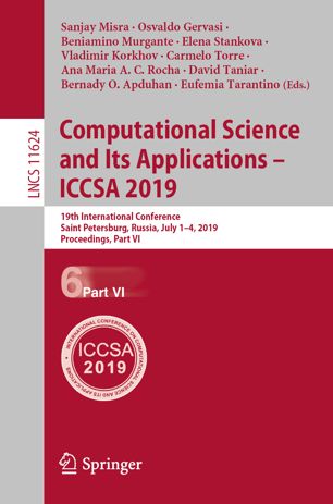 Computational Science and Its Applications â#x80 ; #x93 ; ICCSA 2019 : 19th International Conference, Saint Petersburg, Russia, July 1â#x80 ; #x93 ; 4, 2019, Proceedings, Part VI