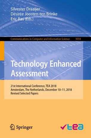 Technology Enhanced Assessment : 21st International Conference, TEA 2018, Amsterdam, the Netherlands, December 10-11, 2018, Revised Selected Papers