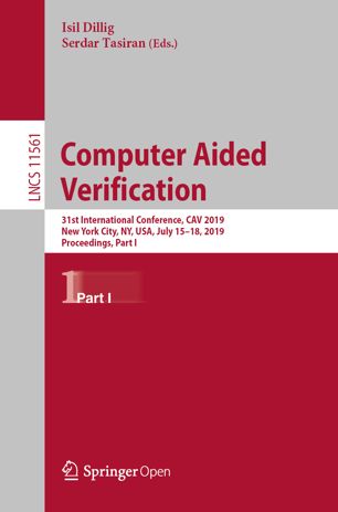 Computer aided verification : 31st International Conference, CAV 2019, New York City, NY, USA, July 15-18, 2019, proceedings. Part I