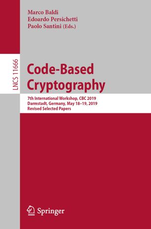 Code-based cryptography : 7th International Workshop, CBC 2019, Darmstadt, Germany, May 18-19, 2019, revised selected papers