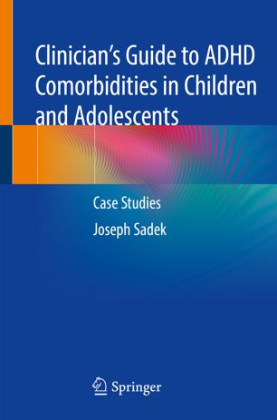 Clinician's guide to ADHD comorbidities in children and adolescents : case studies