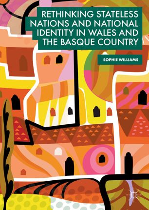 Rethinking stateless nations and national identity in Wales and the Basque Country