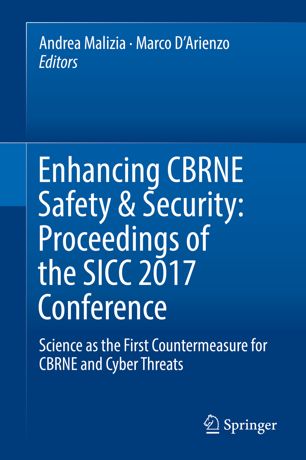 Enhancing CBRNE Safety & Security: Proceedings of the SICC 2017 Conference : Science as the first countermeasure for CBRNE and Cyber threats