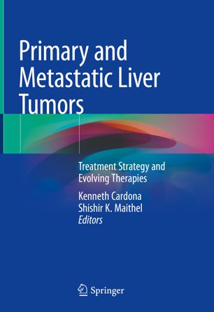 Primary and metastatic liver tumors : treatment strategy and evolving therapies