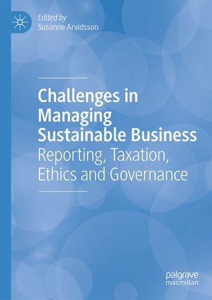 Challenges in managing sustainable business : reporting, taxation, ethics and governance