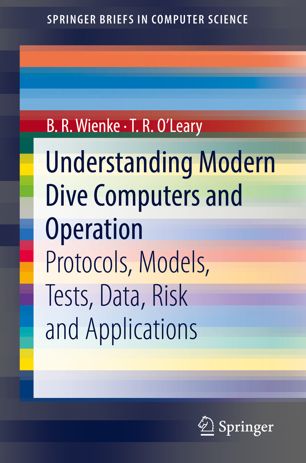 Understanding modern dive computers and operation : protocols, models, tests, data, risk and applications