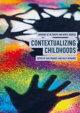 Contextualizing childhoods : growing up in Europe and North America