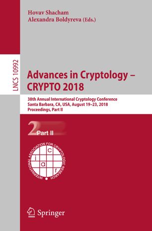 Advances in cryptology - CRYPTO 2018 : 38th Annual International Cryptology Conference, Santa Barbara, CA, USA, August 19-23, 2018, Proceedings. Part II