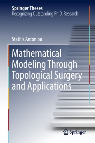 Mathematical modeling through topological surgery and applications