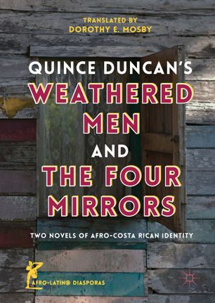 Quince Duncan's Weathered men and the four mirrors : two novels of Afro-Costa Rican identity