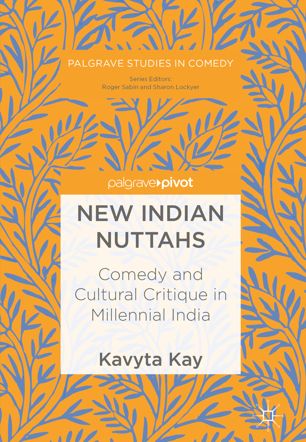 New Indian Nuttahs : comedy and cultural critique in millennial India