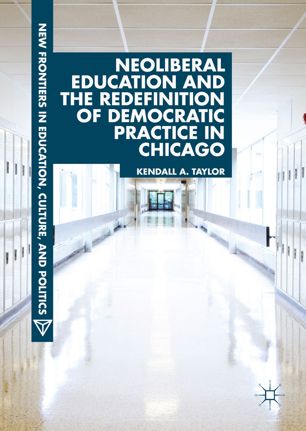 Neoliberal Education and the Redefinition of Democratic Practice in Chicago