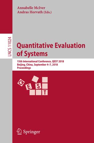 Quantitative evaluation of systems : 15th International Conference, QEST 2018, Beijing, China, September 4-7, 2018, Proceedings