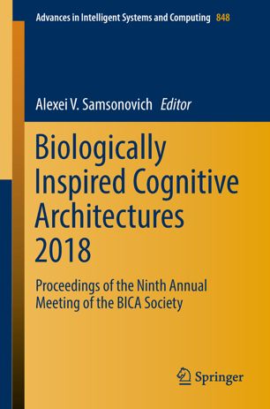 Biologically Inspired Cognitive Architectures 2018 : proceedings of the Ninth Annual Meeting of the BICA Society