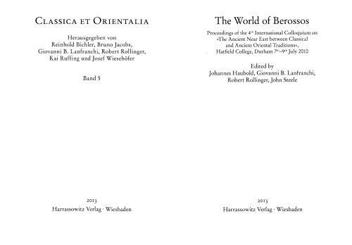 The world of Berossos : proceedings of the 4th International Colloquium on "The ancient Near East between classical and ancient oriental traditions", Hatfield College, Durham 7th - 9th July 2010