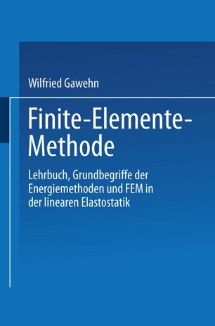 Finite-Elemente-Methode Lehrbuch Grundbegriffe der Energiemethoden und FEM in der linearen Elastostatik