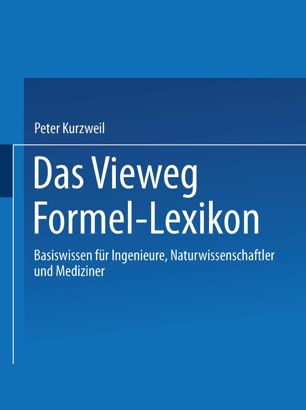 Das Vieweg-Formel-Lexikon Basiswissen für Ingenieure, Naturwissenschaftler und Mediziner