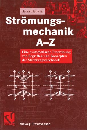 Strömungsmechanik A-Z : eine systematische Einordnung von Begriffen und Konzepten der Strömungsmechanik