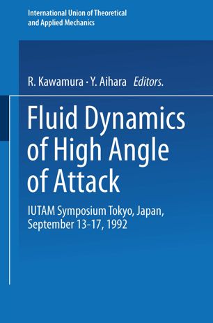 Fluid dynamics of high angle of attack : IUTAM symposium Tokyo, Japan, September 13-17, 1992