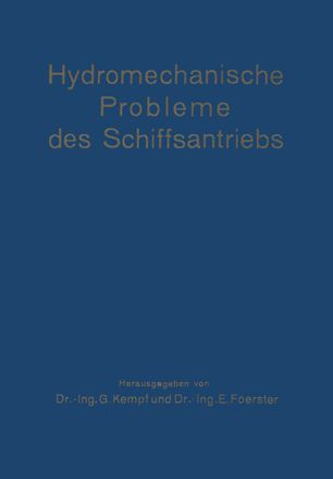 Hydromechanische Probleme des Schiffsantriebs: Veröffentlichung der Vorträge und Erörterungen der Konferenz über hydromechanische Probleme des Schiffsantriebs am 18. und 19. Mai 1932 in Hamburg