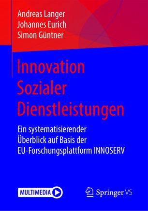 Innovation Sozialer Dienstleistungen : Ein Systematisierender Überblick Auf Basis der EU-Forschungsplattform INNOSERV.