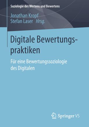 Digitale Bewertungspraktiken für eine Bewertungssoziologie des Digitalen