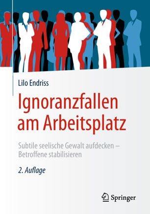 Ignoranzfallen am Arbeitsplatz : Subtile seelische Gewalt aufdecken - Betroffene stabilisieren